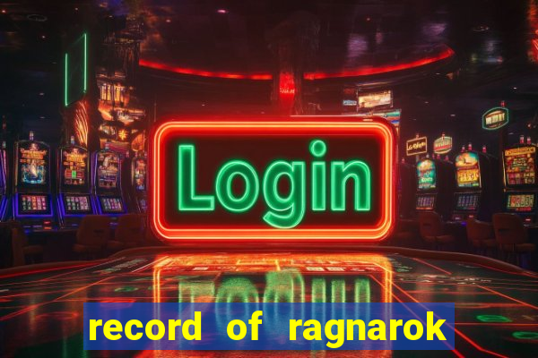 record of ragnarok 3 temporada dublado